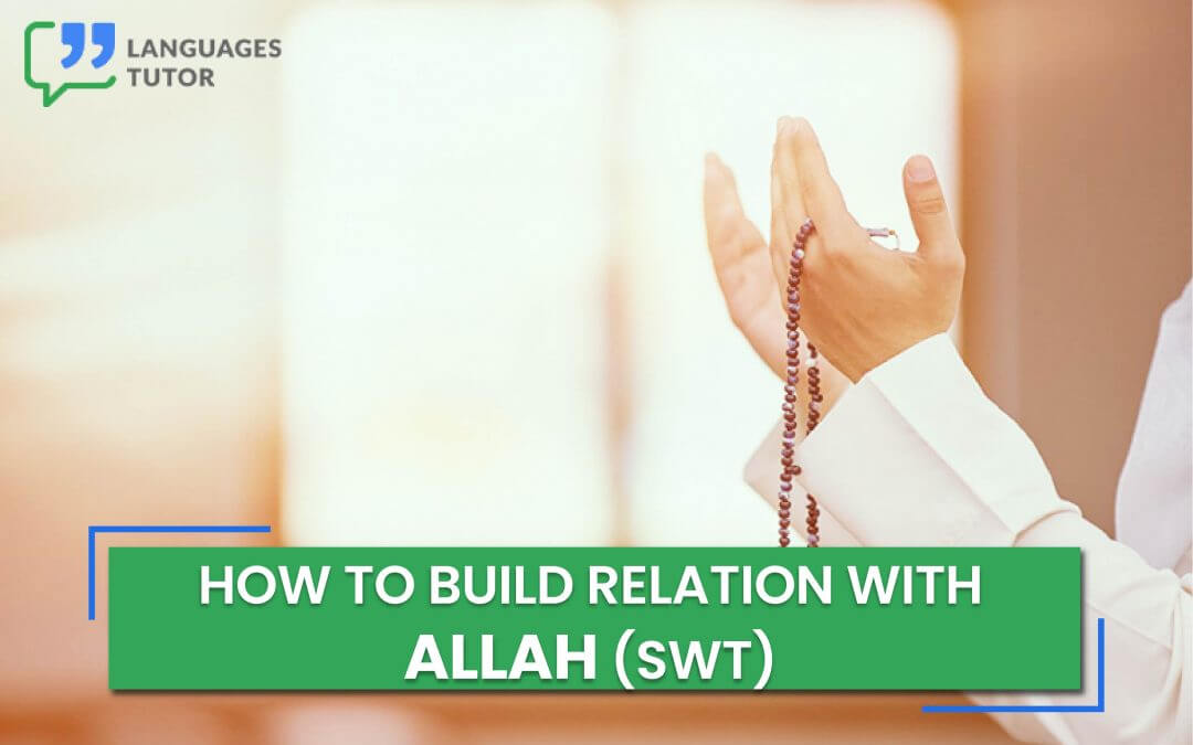 How to Build Relation with Allah (SWT).